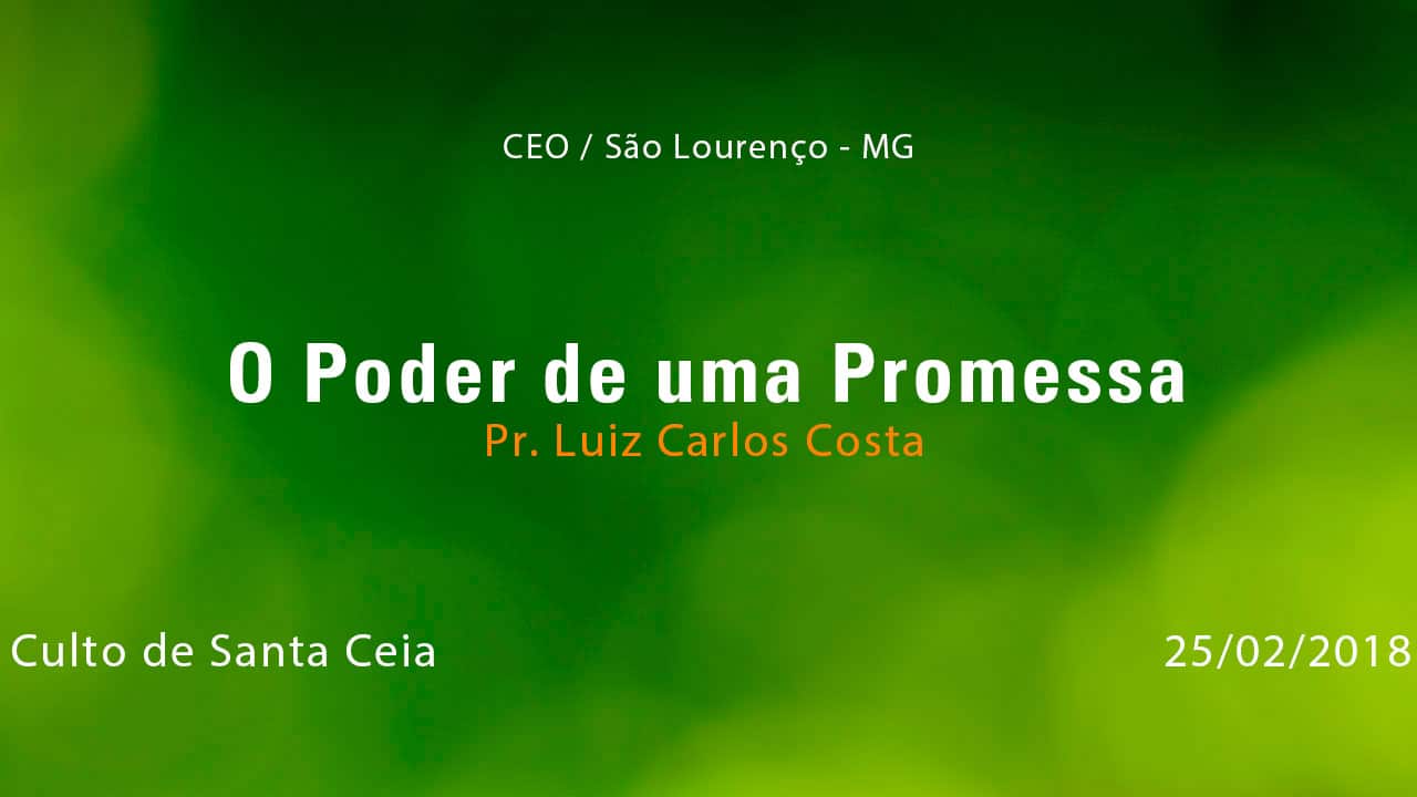 O Poder de uma Promessa – Pr. Luiz Carlos Costa (25/02/2018)