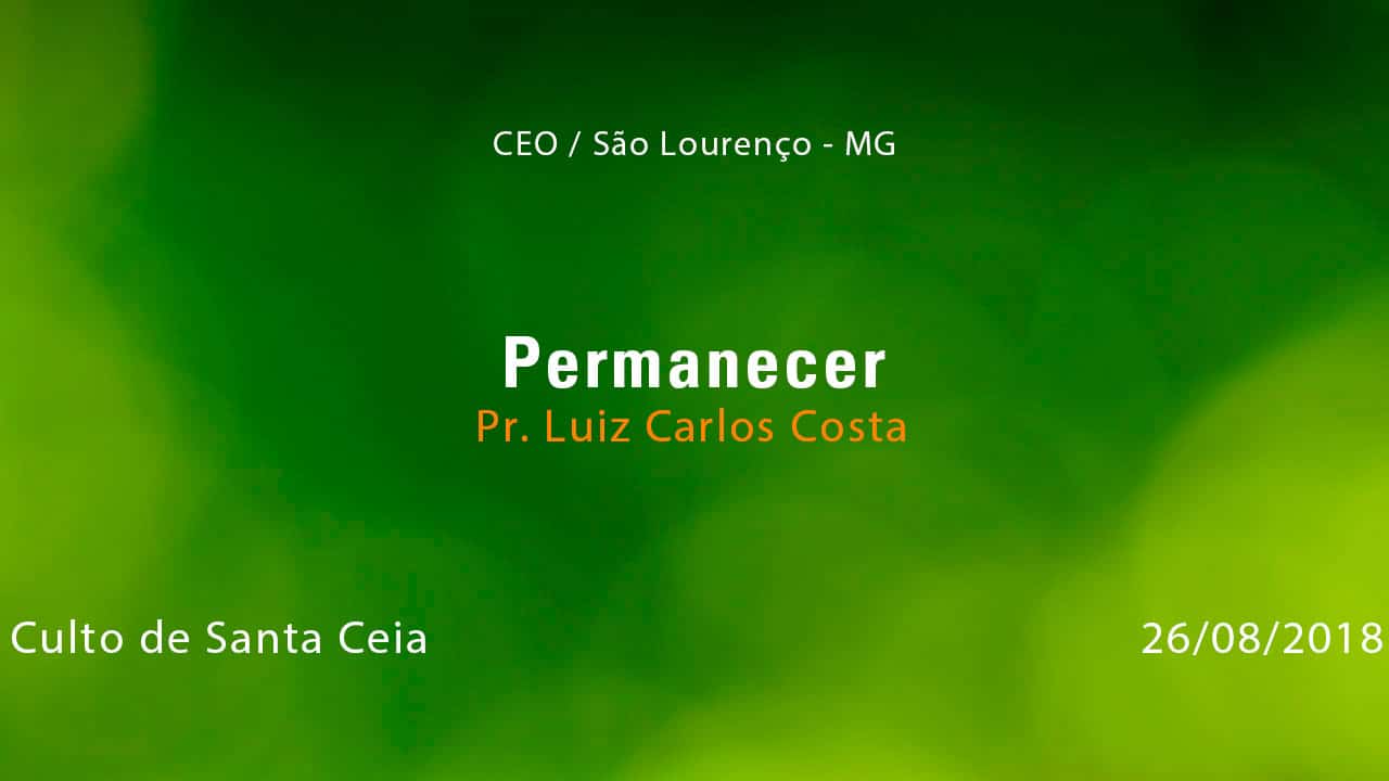 Permanecer – Pr. Luiz Carlos Costa (26/08/2018)