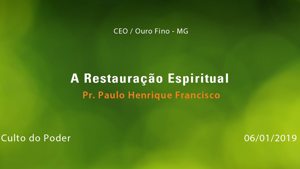 A Restauração Espiritual – Pr. Paulo Henrique (06/01/2019)