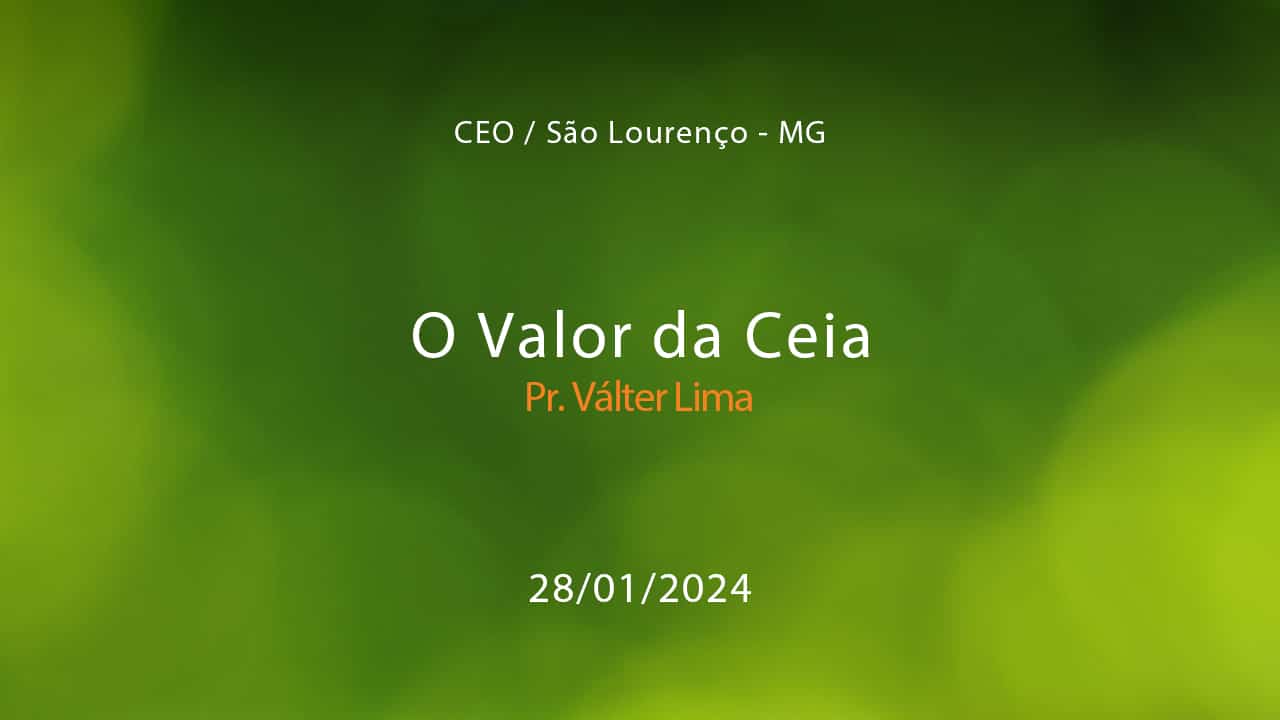 O Valor da Ceia – Pr. Válter Lima